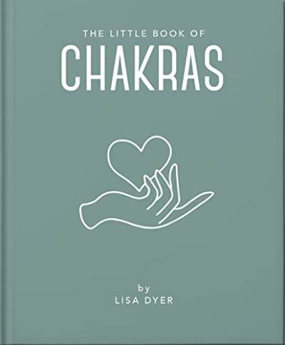 The Little Book of Chakras: Heal and Balance Your Energy Centres (Little Books of Mind, Body & Spirit)